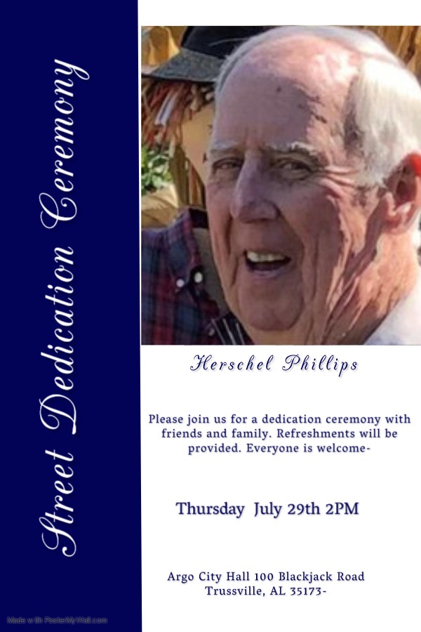 City of Argo invites you to a Street Dedication Ceremony in honor of Herschel Phillips on Thursday, July 29 at 2:00 pm- Argo City Hall, 100