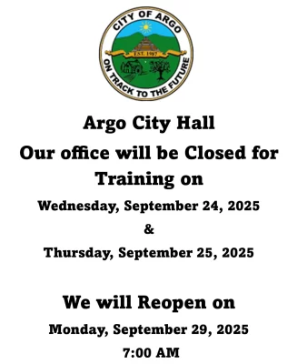 Argo City Closing Notice: The office of the City of Argo will be closed for training on September 24-25, 2025. We will reopen on Monday, Sept